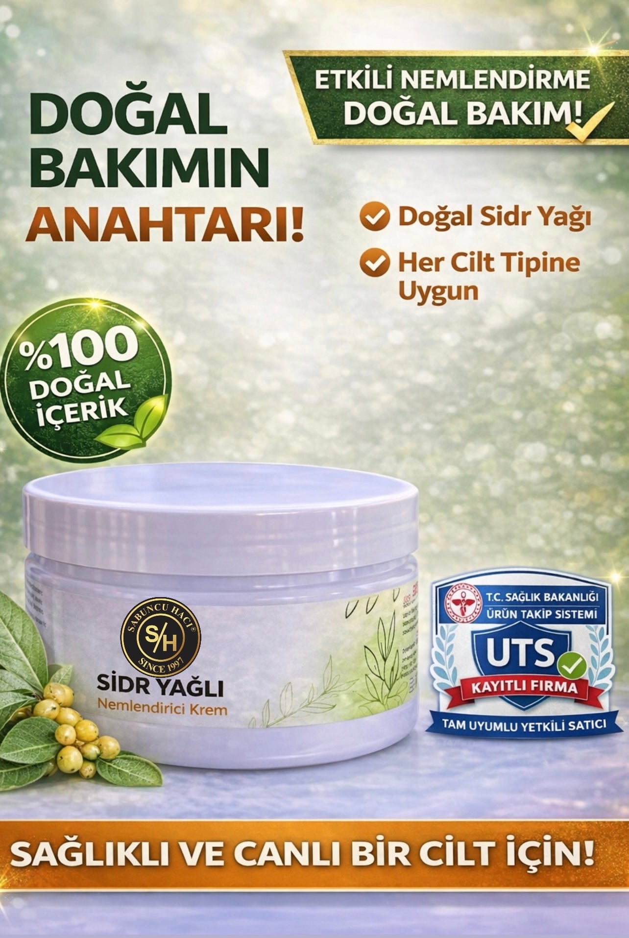 Sidr yağlı Nemlendirici krem Doğal Sidr Yağı
Her Cilt Tipine
Uygun DOĞAL
BAKIMIN